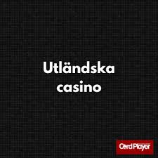 Utforska Utländska Casino En Guide till Onlinespel